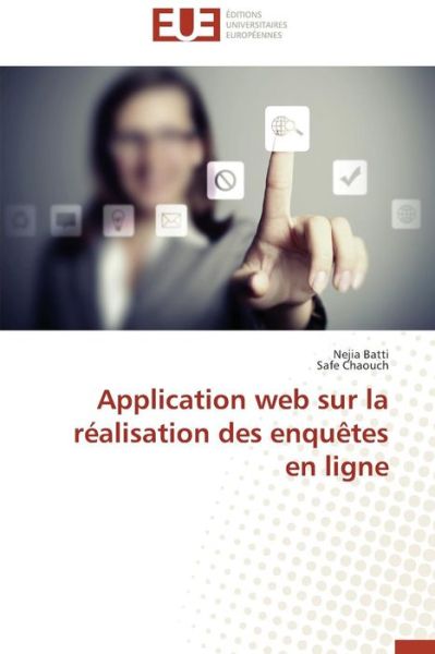 Cover for Batti Nejia · Application Web Sur La Realisation Des Enquetes en Ligne (Paperback Book) (2018)