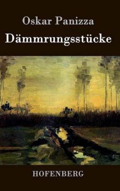 Cover for Oskar Panizza · Dammrungsstucke (Inbunden Bok) (2015)