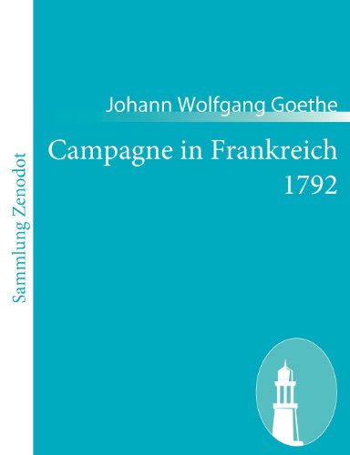 Campagne in Frankreich 1792 - Johann Wolfgang Goethe - Books - Contumax Gmbh & Co. Kg - 9783843053532 - December 6, 2010