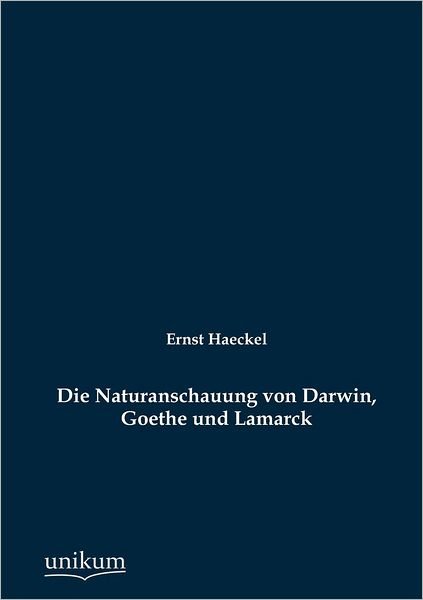Cover for Ernst Haeckel · Die Naturanschauung von Darwin, Goethe und Lamarck (Pocketbok) [German edition] (2012)
