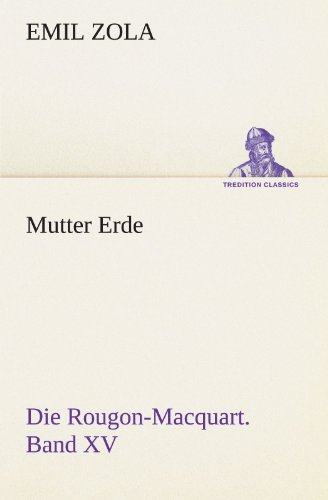 Cover for Emile Zola · Mutter Erde: Die Rougon-macquart. Band Xv (Tredition Classics) (German Edition) (Taschenbuch) [German edition] (2013)