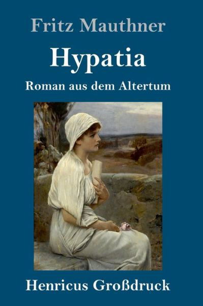 Cover for Fritz Mauthner · Hypatia (Grossdruck) (Gebundenes Buch) (2019)