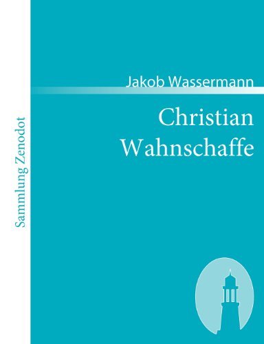 Cover for Jakob Wassermann · Christian Wahnschaffe (Sammlung Zenodot) (German Edition) (Paperback Book) [German edition] (2007)