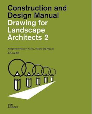 Cover for Sabrina Wilk · Drawing for Landscape Architects 2: Perspective Views in History, Theory, and Practice (Student Edition) - Construction and Design Manual (Paperback Book) [Student edition] (2022)