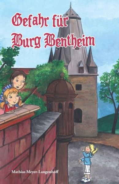 Cover for Mathias Meyer-Langenhoff · Gefahr fur Burg Bentheim (Paperback Book) (2009)