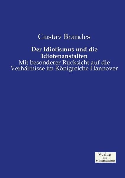 Cover for Gustav Brandes · Der Idiotismus Und Die Idiotenanstalten (Taschenbuch) [German edition] (2019)