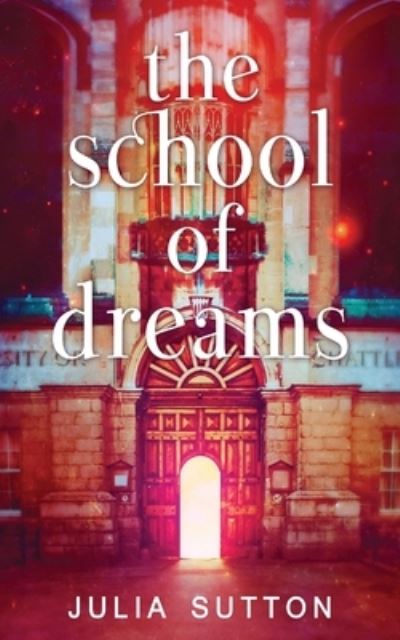 The School of Dreams - Julia Sutton - Bøger - Next Chapter - 9784867528532 - 16. august 2021