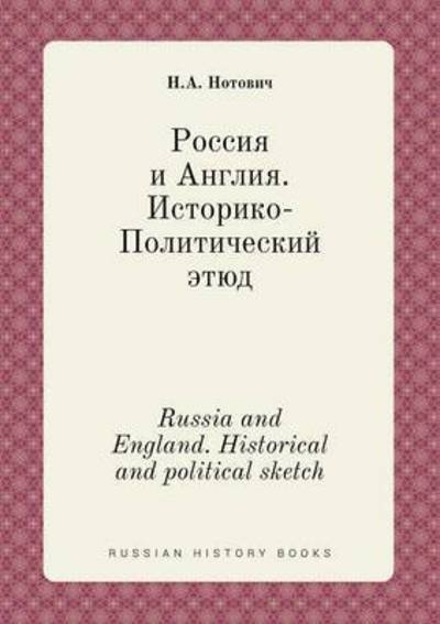 Russia and England. Historical and Political Sketch - N a Notovich - Books - Book on Demand Ltd. - 9785519417532 - April 30, 2015