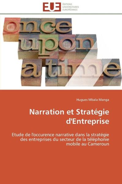 Cover for Hugues Mbala Manga · Narration et Stratégie D'entreprise: Etude De L'occurence Narrative Dans La Stratégie Des Entreprises Du Secteur De La Téléphonie Mobile Au Cameroun (Paperback Book) [French edition] (2018)