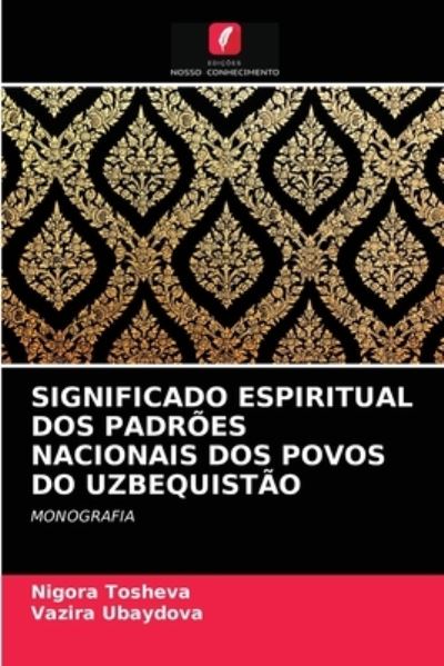 Cover for Nigora Tosheva · Significado Espiritual DOS Padroes Nacionais DOS Povos Do Uzbequistao (Paperback Book) (2021)