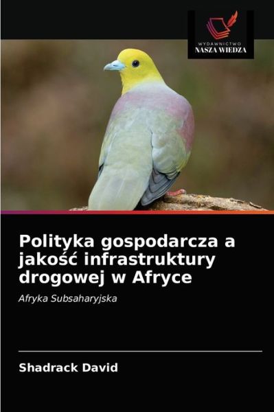 Cover for Shadrack David · Polityka gospodarcza a jako?c infrastruktury drogowej w Afryce (Paperback Book) (2021)