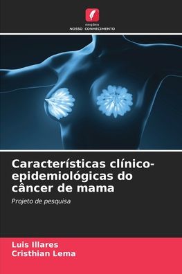 Cover for Luis Illares · Caracteristicas clinico-epidemiologicas do cancer de mama (Paperback Book) (2021)