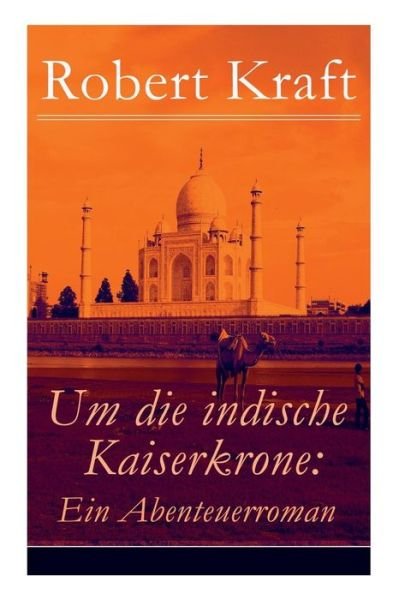 Cover for Robert Kraft · Um die indische Kaiserkrone (Paperback Book) (2017)