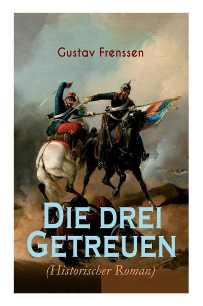 Cover for Gustav Frenssen · Die drei Getreuen (Historischer Roman) (Paperback Book) (2018)