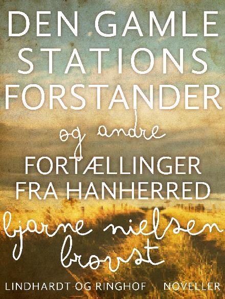 Cover for Bjarne Nielsen Brovst · Den gamle stationsforstander og andre fortællinger fra Hanherred (Hæftet bog) [1. udgave] (2017)