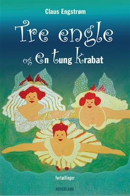 Cover for Claus Engstrøm · Tre engle og en tung krabat (Hæftet bog) [1. udgave] (2009)