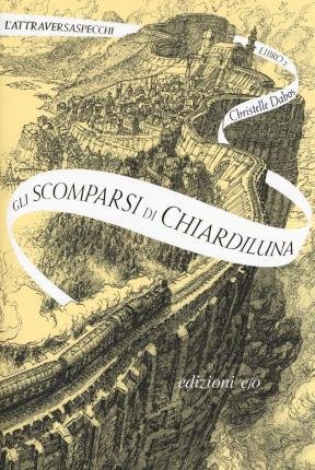 Cover for Christelle Dabos · Gli Scomparsi Di Chiardiluna. L'attraversaspecchi (Book)