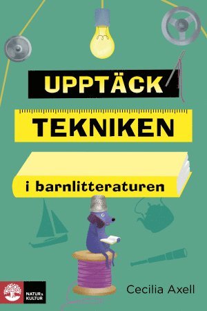 Cover for Cecilia Axell · Upptäck tekniken i barnlitteraturen (Paperback Book) (2017)