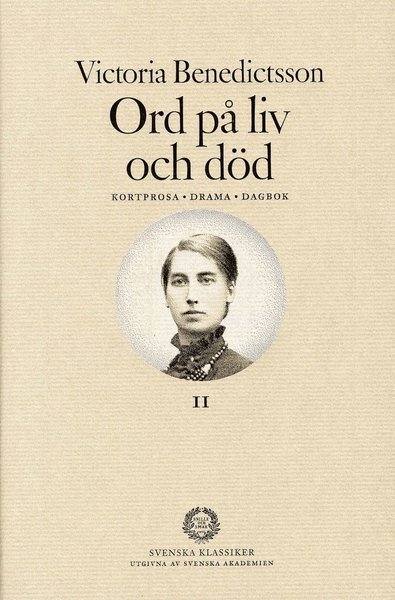Cover for Victoria Benedictsson · Svenska klassiker / utgivna av Svenska Akademien: Ord på liv och död : kortprosa, drama, dagbok. Del 2 (Bound Book) (2008)
