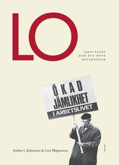 LO : 1900-talet och ett nytt millenium - Lars Magnusson - Böcker - Atlas - 9789173897532 - 15 januari 2020