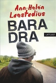 Cover for Ann-Helén Laestadius · Bara dra / Lättläst (Bog) (2018)