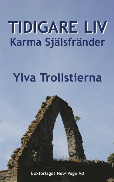 Cover for Ylva Trollstierna · Tidigare liv : karma &amp; själsfränder (Bog) (2006)