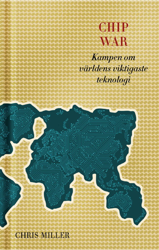 Cover for Chris Miller · Chip war : kampen om världens viktigaste teknologi (Gebundenes Buch) (2024)