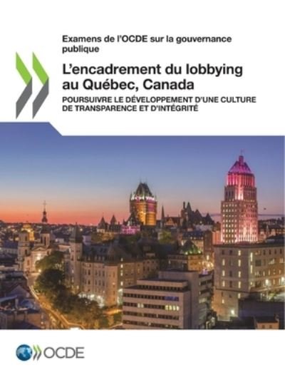 L'encadrement du lobbying au Québec, Canada - Oecd - Books - Org. for Economic Cooperation & Developm - 9789264951532 - March 23, 2022