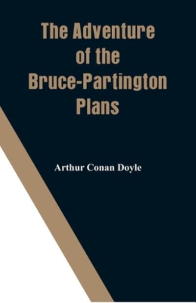 The Adventure of the Bruce-Partington Plans - Sir Arthur Conan Doyle - Books - Alpha Edition - 9789353291532 - October 1, 2018