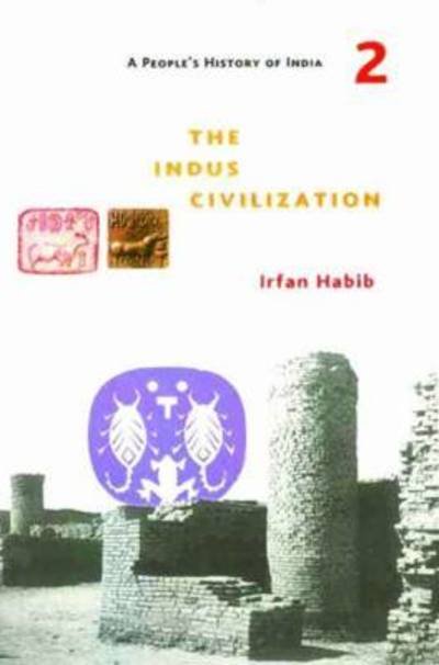Cover for Irfan Habib · A People's History of India 2 – The Indus Civilization (Paperback Bog) (2015)