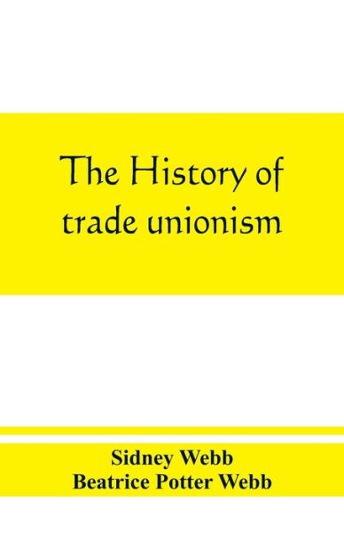 Cover for Sidney Webb · The history of trade unionism (Paperback Book) (2019)