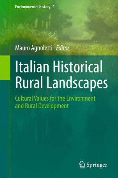 Cover for Mauro Agnoletti · Italian Historical Rural Landscapes: Cultural Values for the Environment and Rural Development - Environmental History (Hardcover Book) [2013 edition] (2012)