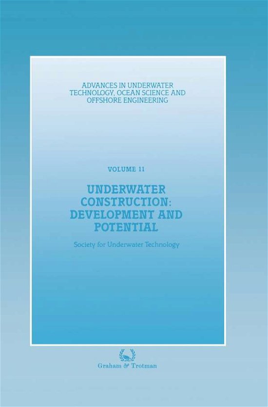 Cover for Society for Underwater Technology (SUT) · Underwater Construction: Development and Potential: Proceedings of an international conference (The Market for Underwater Construction) organized by the Society for Underwater Technology and held in London, 5 &amp; 6 March 1987 - Advances in Underwater Techno (Taschenbuch) [Softcover reprint of the original 1st ed. 1987 edition] (2011)