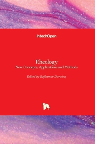 Rheology: New Concepts, Applications and Methods - Rajkumar Durairaj - Books - In Tech - 9789535109532 - February 13, 2013
