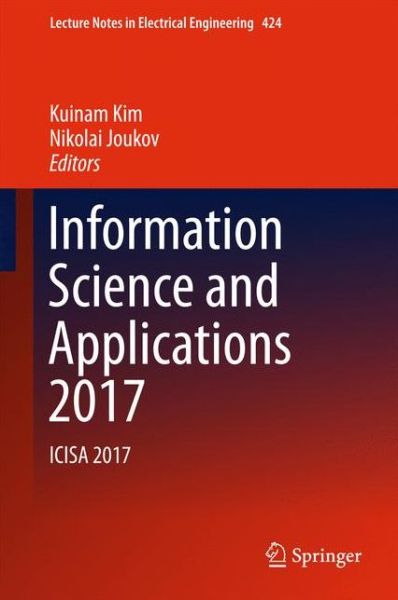 Cover for Information Science and Applications 2017: ICISA 2017 - Lecture Notes in Electrical Engineering (Hardcover Book) [1st ed. 2017 edition] (2017)