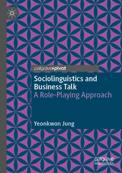 Cover for Yeonkwon Jung · Sociolinguistics and Business Talk: A Role-Playing Approach (Paperback Book) [2022 edition] (2023)