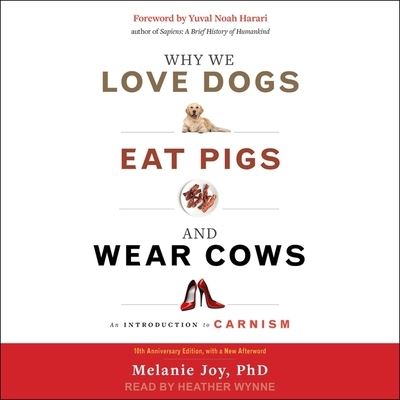 Why We Love Dogs, Eat Pigs, and Wear Cows - Melanie Joy - Muzyka - TANTOR AUDIO - 9798200201532 - 1 sierpnia 2020