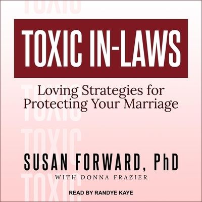 Toxic In-Laws - Susan Forward - Music - TANTOR AUDIO - 9798200298532 - October 15, 2019