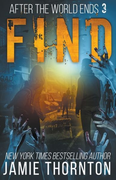 Cover for Jamie Thornton · After The World Ends: Find (Book 3) - After the World Ends (Paperback Book) (2022)