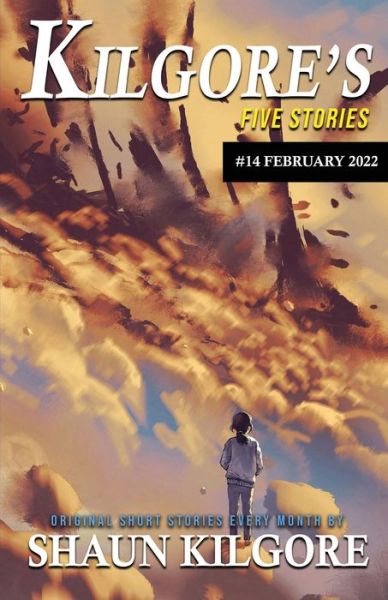 Kilgore's Five Stories #14: February 2022 - Kilgore's Five Stories - Shaun Kilgore - Livros - Independently Published - 9798422735532 - 25 de fevereiro de 2022