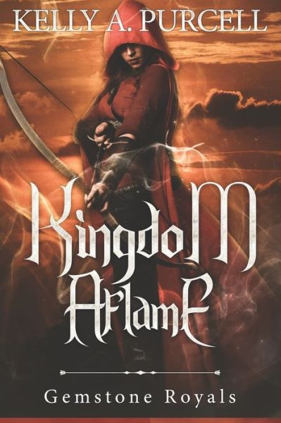 Cover for Kelly a Purcell · Kingdom Aflame - Gemstone Royals (Paperback Book) (2022)