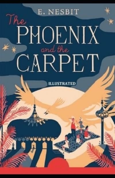 Cover for Edith Nesbit · The Phoenix and the Carpet Illustrated (Paperback Book) (2021)