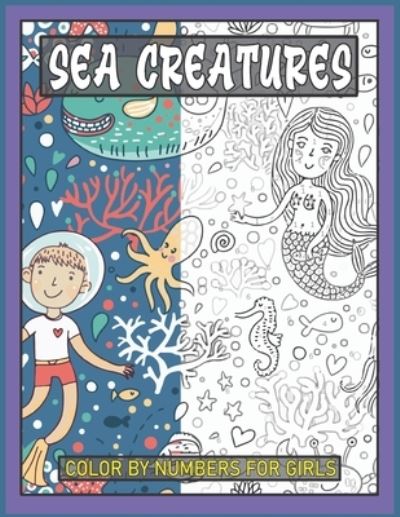 Cover for Heather Smith · Sea Creatures Color By Number for Girls: Color By Number &amp; Discover the Magic (Paperback Book) (2021)