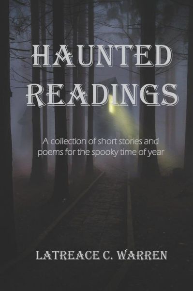 Cover for Latreace C Warren · Haunted Readings: A Collection of Poems and Short Stories for the Spooky Time of Year (Taschenbuch) (2022)