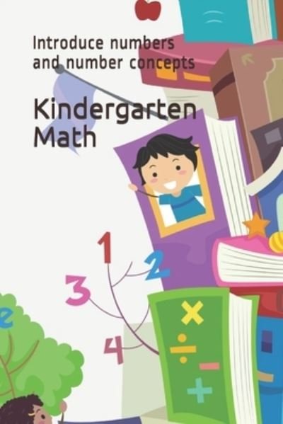 Kindergarten Math: Introduce numbers and number concepts - Math Mastery - Reeba Sara Koshy - Böcker - Independently Published - 9798501258532 - 8 maj 2021