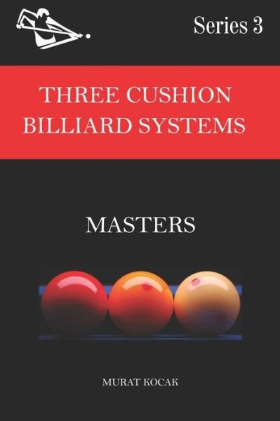 Cover for Murat Kocak · Three Cushion Billiard Systems: Masters - All about Billiard Systems (Paperback Book) (2021)
