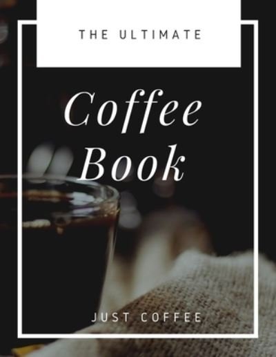 Cover for Black Coffee · The Ultimate Coffee Book: Just Coffee (Paperback Bog) (2021)