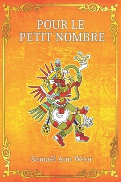 Pour le Petit Nombre - Samael Aun Weor - Livres - Independently Published - 9798521285532 - 15 juin 2021