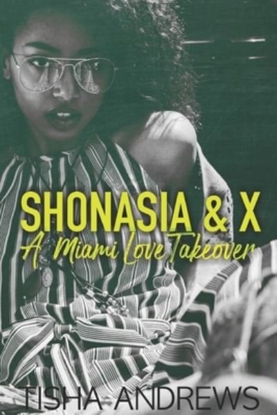 Cover for Tisha Andrews · Shonasia &amp; X: A Miami Love Takeover (Taschenbuch) (2020)
