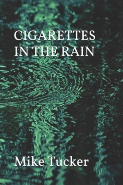 Cover for Mike Tucker · Cigarettes in the Rain - The Chieftain Trilogy (Paperback Book) (2021)